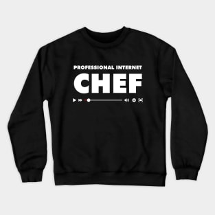 Professional Internet Chef Crewneck Sweatshirt